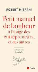 Petit manuel de bonheur à l'usage des entrepreneurs... et des autres